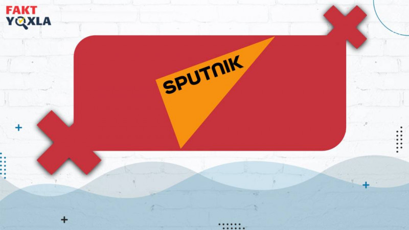 “Sputnik Azərbaycan”ın COVID-19 pasportu ilə bağlı iddiası