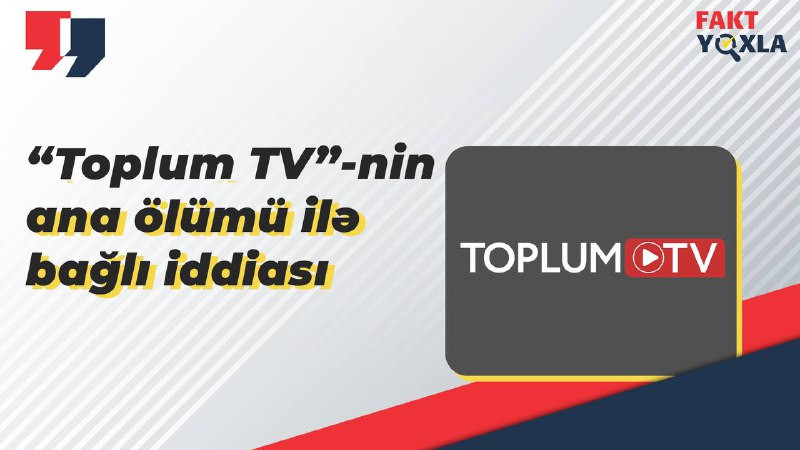 “Toplum TV”-nin ana ölümü ilə bağlı iddiası