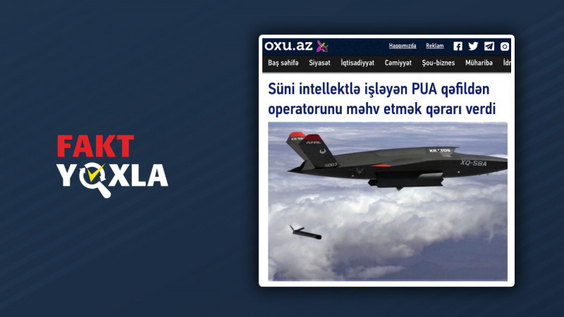 Saxta xəbər: Süni intellektlə təchiz edilən dron operatorunu öldürüb