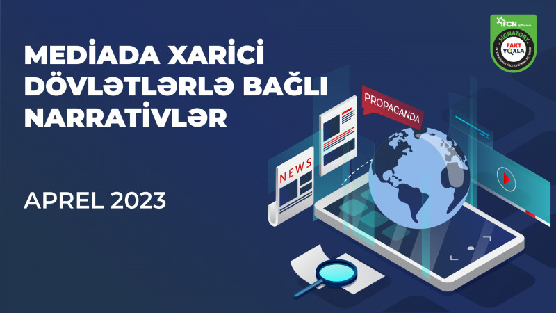 Aprel ayında mediada xarici dövlətlərlə bağlı dərc edilmiş narrativlər