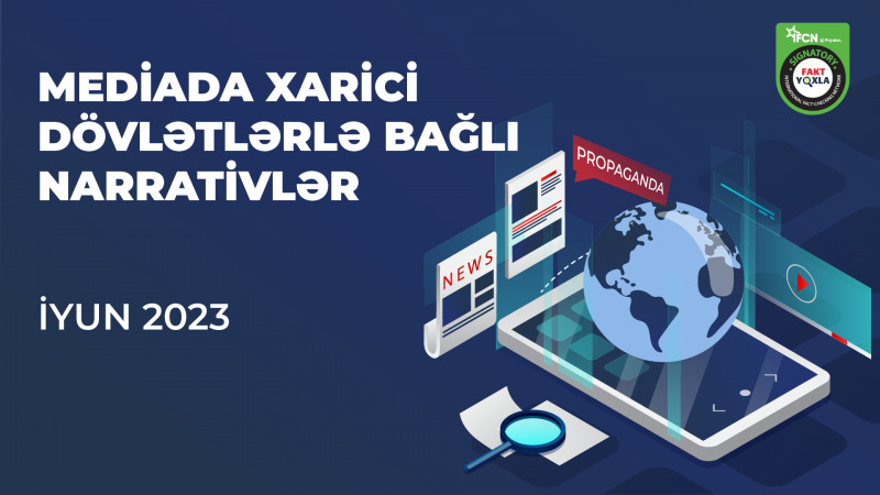 İyun ayında mediada xarici dövlətlərlə bağlı dərc edilmiş narrativlər